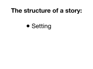 The structure of a story:
 