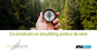 Co-construire un storytelling porteur de sens
 