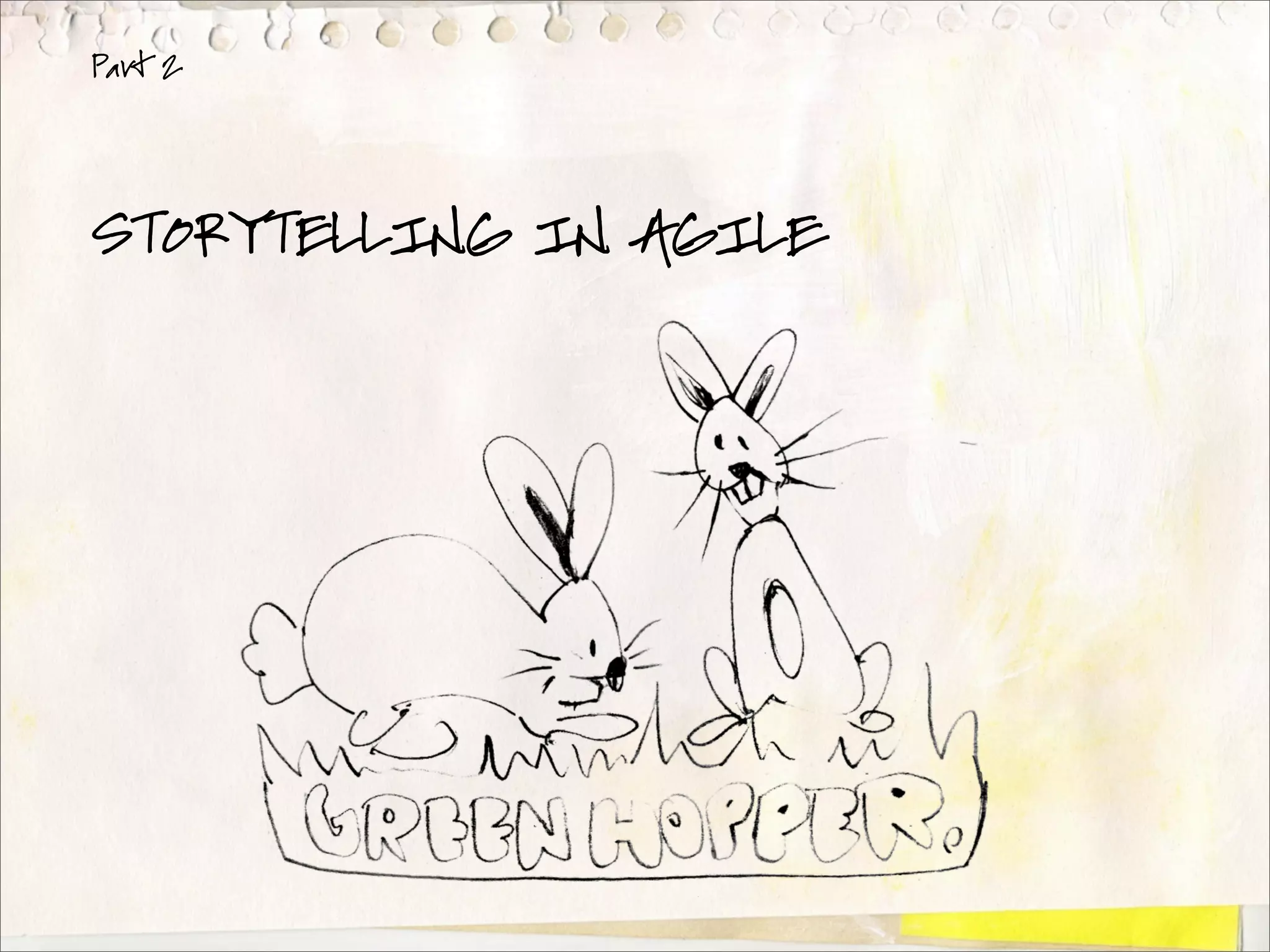 Part 2




STORYTELLING IN AGILE
 
