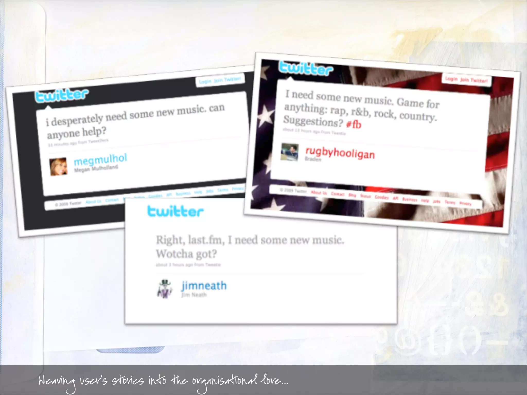 Weaving user’s stories into the organisational lore…
 