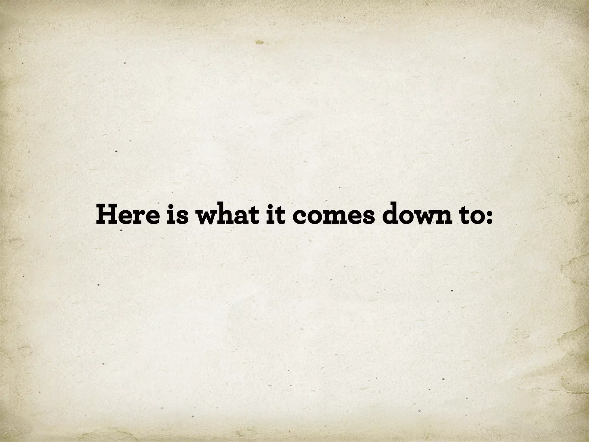 Here is what it comes down to:

*

 