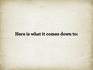 Here is what it comes down to:

*

 