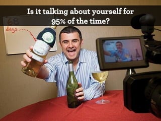 Is it talking about yourself for
95% of the time?

*

 