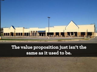 The value proposition just isn’t the
same as it used to be.

 