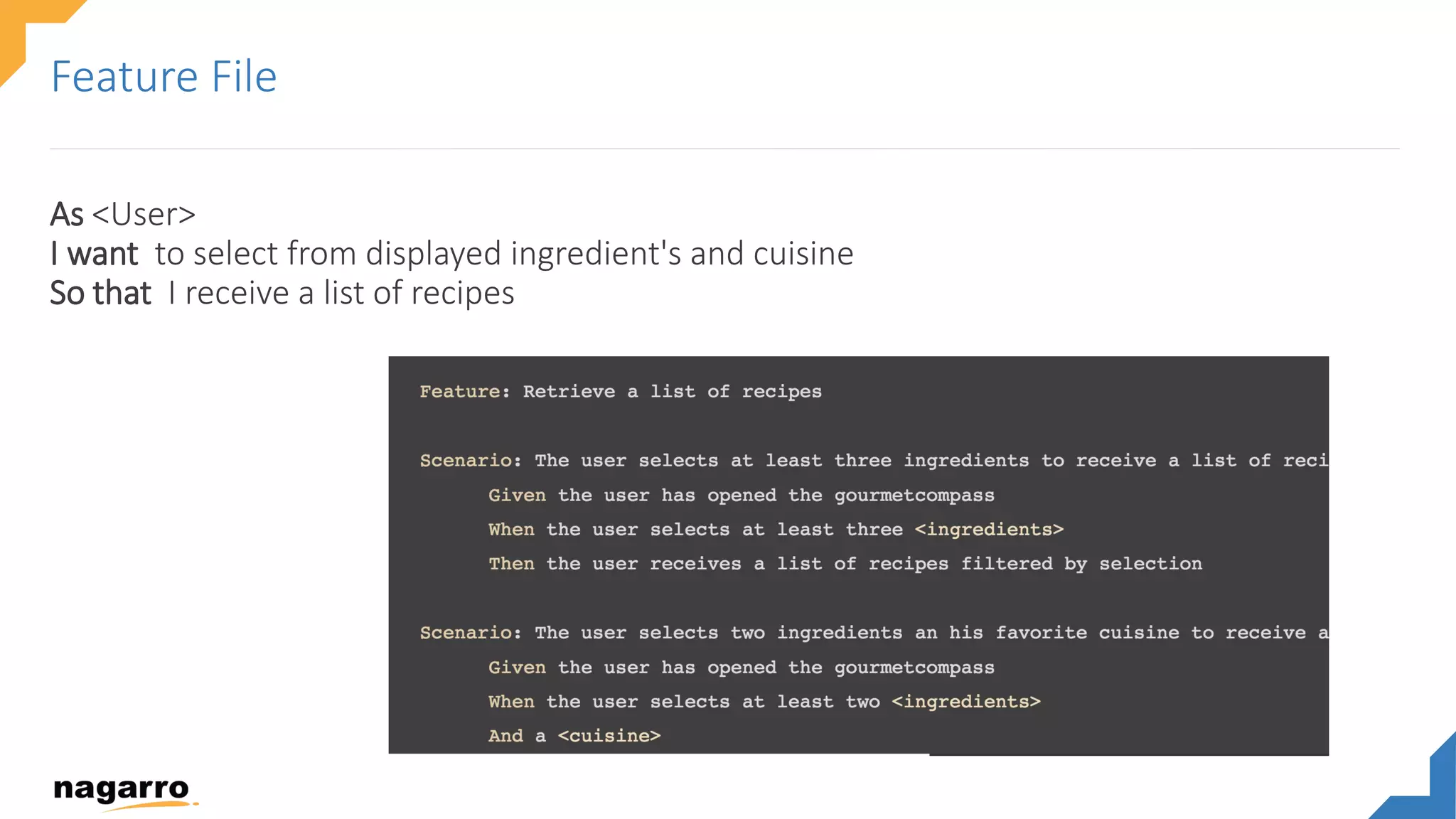 As <User>
I want to select from displayed ingredient's and cuisine
So that I receive a list of recipes
Feature File
 