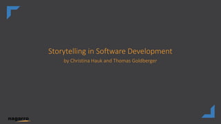 Storytelling in Software Development
by Christina Hauk and Thomas Goldberger
 
