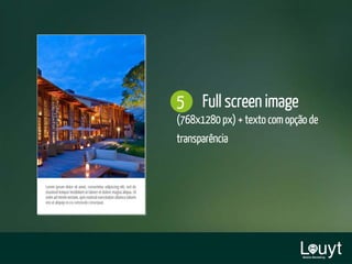5 Full screen image
(768x1280 px) + texto com opção de
transparência
 
