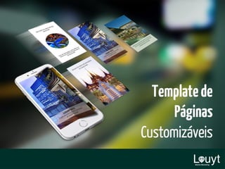 Templatede
Páginas
Customizáveis
 