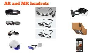 AR and MR headsets
 