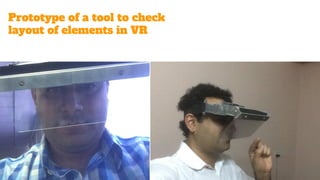 Prototype of a tool to check
layout of elements in VR
 