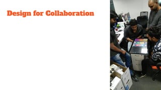Design for Collaboration
 