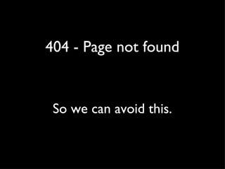 So we can avoid this. 404 - Page not found 