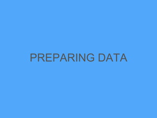 PREPARING DATA
 