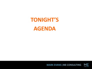 TONIGHT’S
AGENDA
 