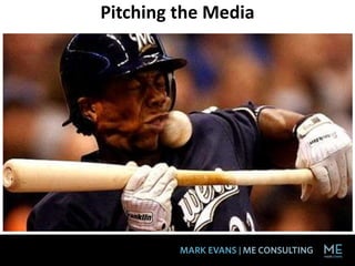 Pitching the Media
 