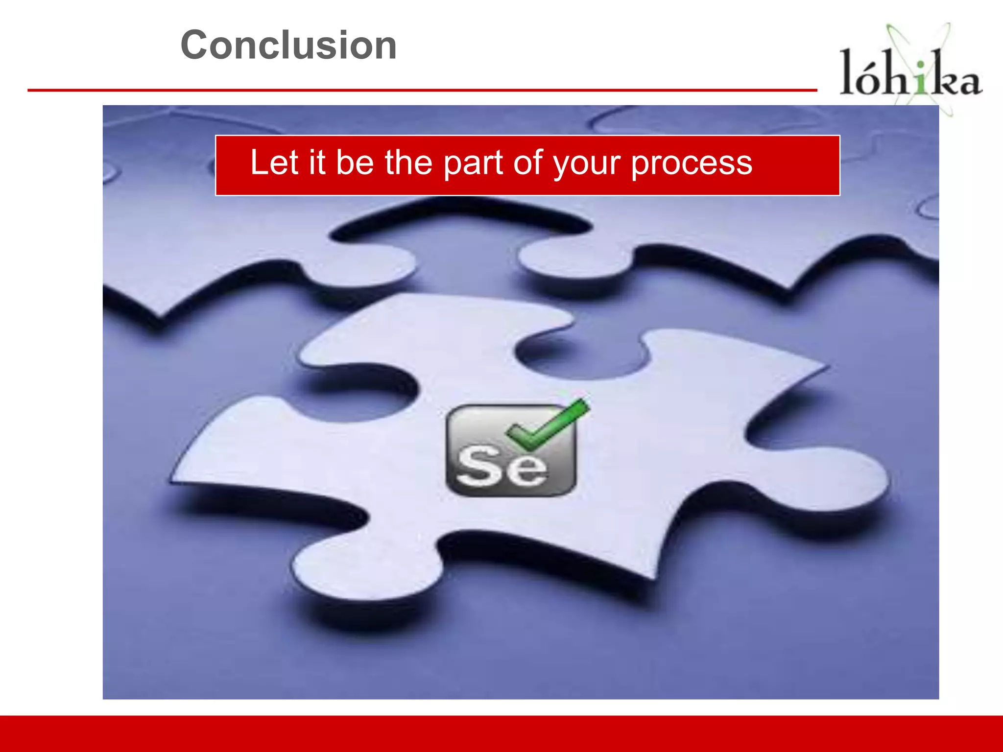 Conclusion Let it be the part of your process 