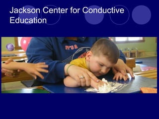 Jackson Center for Conductive
Education
 