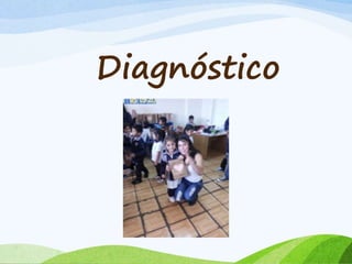 Diagnóstico 
 