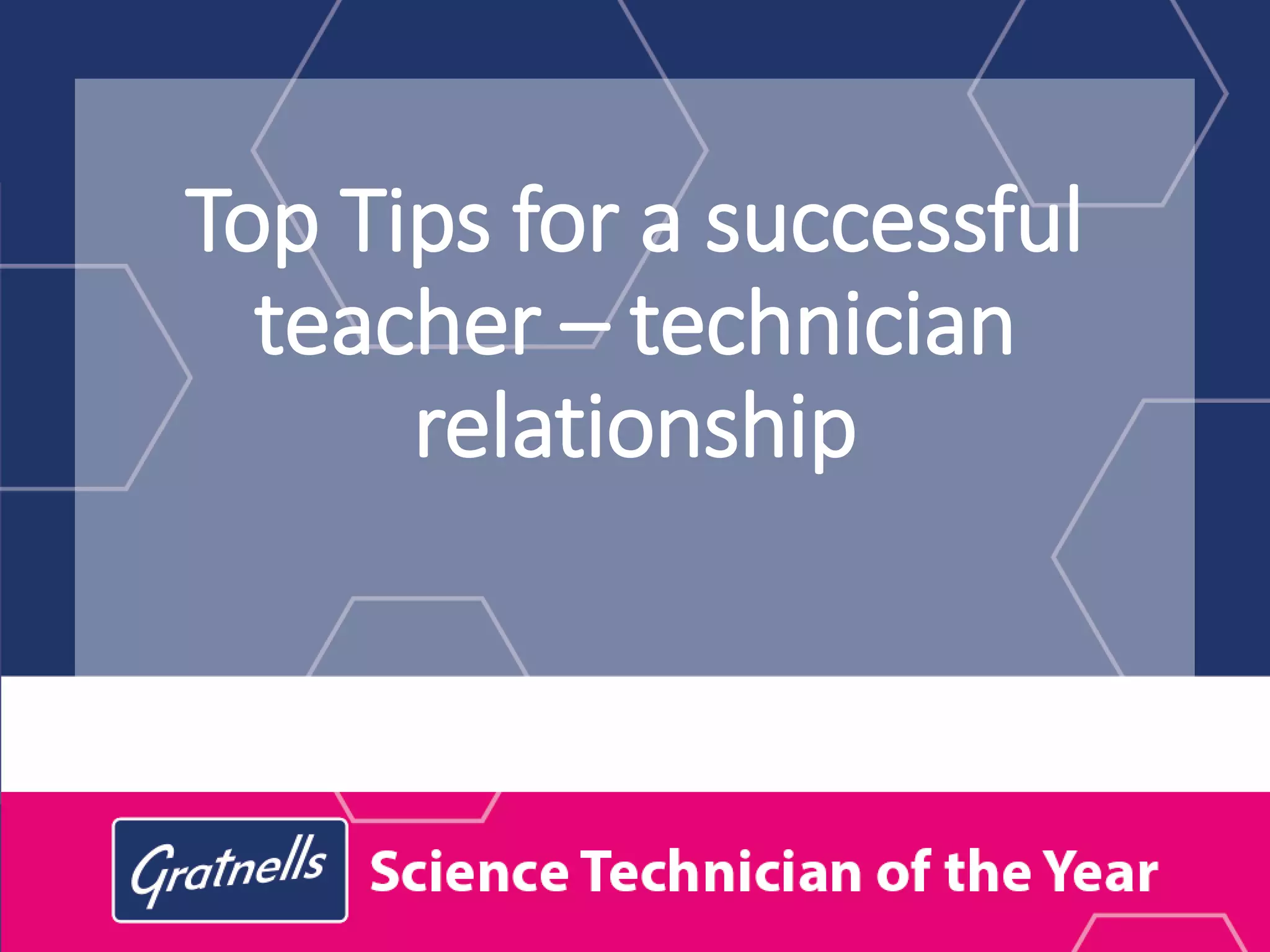 Top Tips for a successful
teacher – technician
relationship
 