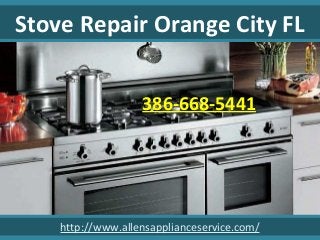 Stove Repair Orange City FL
http://www.allensapplianceservice.com/
386-668-5441
 