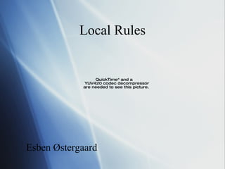 Local Rules Esben Østergaard 