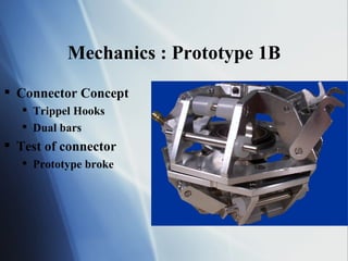 Mechanics : Prototype 1B Connector Concept Trippel Hooks Dual bars Test of connector Prototype broke 