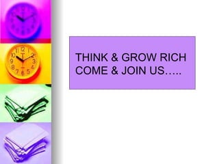 THINK & GROW RICH COME & JOIN US….. 