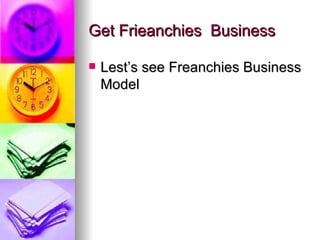 Get Frieanchies  Business  Lest’s see Freanchies Business Model 