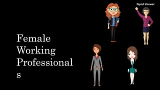 Tapish Panwar
Female
Working
Professional
s
 