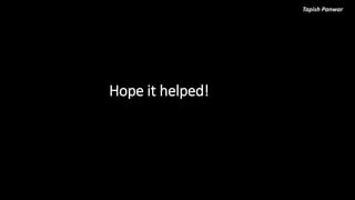 Tapish Panwar
Hope it helped!
 