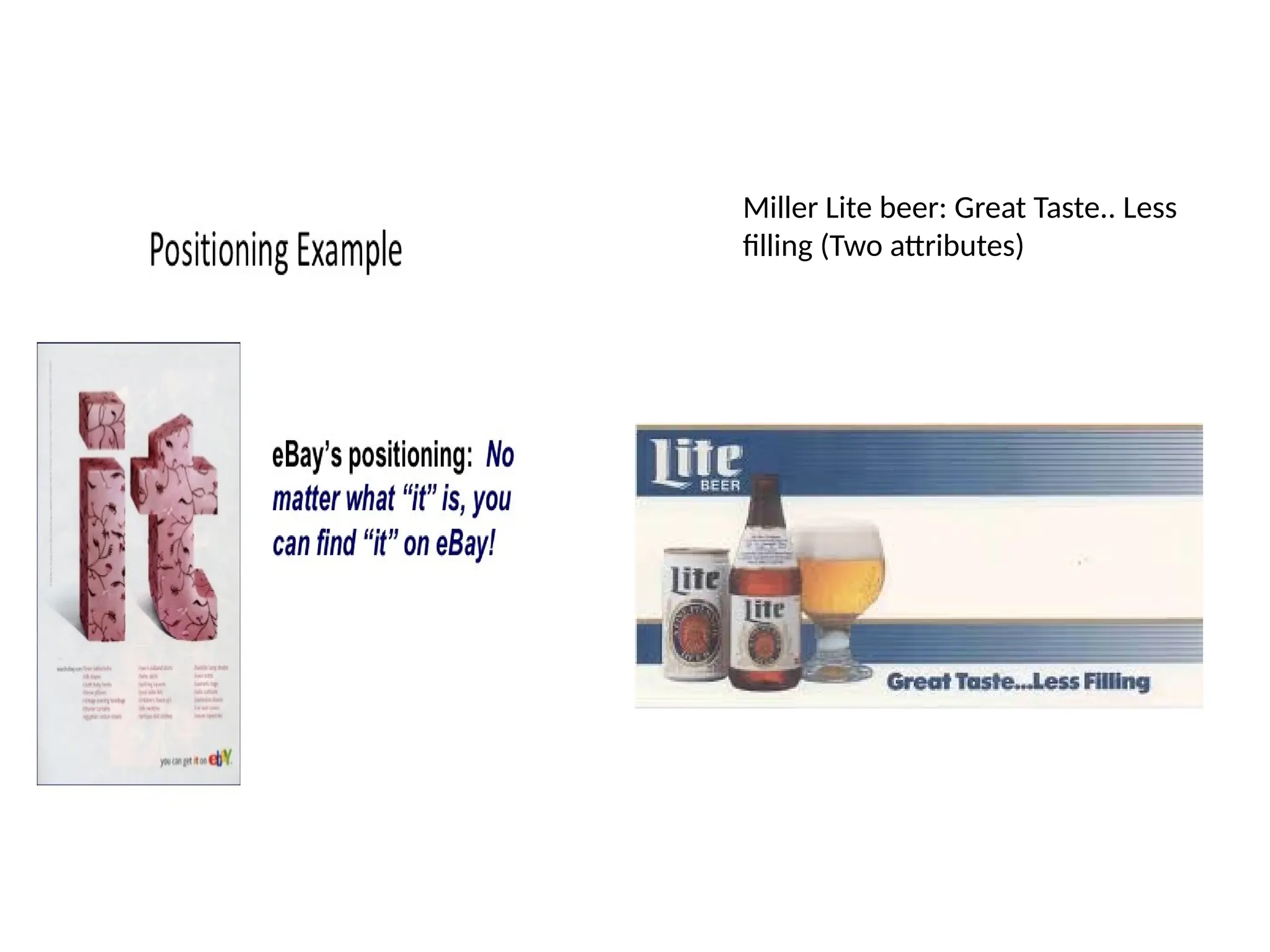 Miller Lite beer: Great Taste.. Less
filling (Two attributes)
 