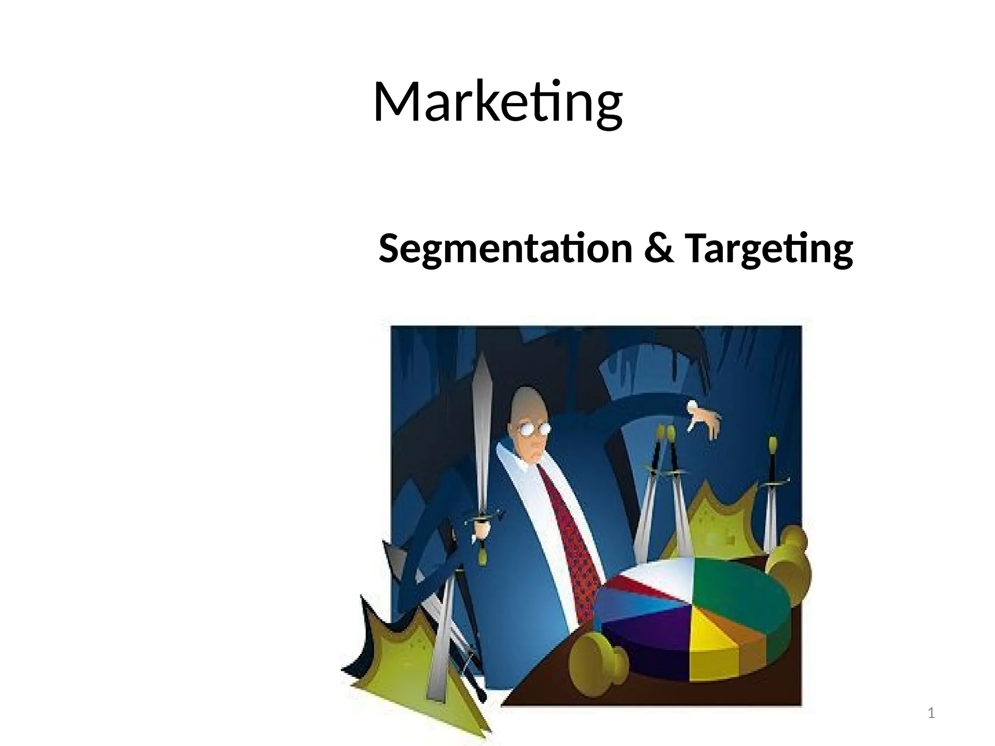 1
Marketing
Segmentation & Targeting
 