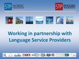 Working in partnership with
Language Service Providers
 