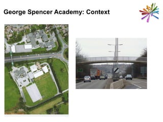 George Spencer Academy: Context 
 