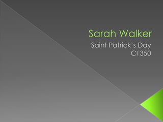 Sarah Walker Saint Patrick’s Day CI 350 