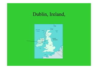 Dublin, Ireland,
 