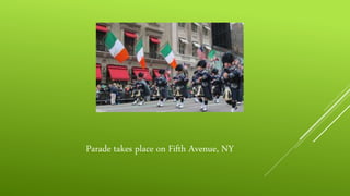 Parade takes place on Fifth Avenue, NY
 