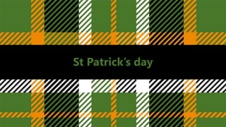 St Patrick’s day
 