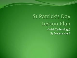 (With Technology)
  By Melissa Nield
 