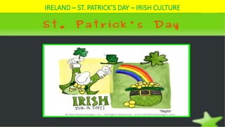 IRELAND – ST. PATRICK’S DAY – IRISH CULTURE
 
