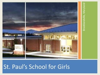 Brooklandville, Maryland
St. Paul’s School for Girls
 