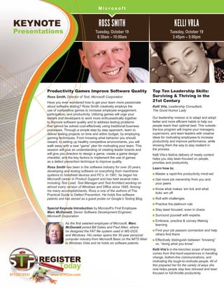 Microsoft


 Keynote                                          Ross Smith                                              Kelli Vrla
 Presentations                                  Tuesday, October 19                                   Tuesday, October 19
                                                 8:30am – 10:00am                                      3:45pm – 5:00pm




               Productivity Games Improve Software Quality                             Top Ten Leadership Skills:
               Ross Smith, Director of Test, Microsoft Corporation                     Surviving  Thriving in the
               Have you ever wondered how to get your team more passionate             21st Century
               about software testing? Ross Smith creatively employs the               Kelli Vrla, Leadership Consultant,
               use of competitive games to increase employee engagement,               The Good Humor Lady
               participation, and productivity. Utilizing games will urge your
               testers and developers to work more enthusiastically together           Our leadership mission is to adapt and adopt
               to improve software quality and to address testing problems             better and more efficient habits to help our
               that cannot be solved cost-effectively using traditional business       people reach their optimal best. This outside-
               processes. Through a simple step by step approach, learn to             the-box program will inspire your managers,
               deliver testing projects on time and within budget, by employing        supervisors, and team leaders with creative
               gaming techniques. From knowing what behavior you should                ideas for motivating employees to increase
               reward, to setting up healthy competitive environments, you will        productivity and improve performance, while
               walk away with a new “game” plan for motivating your team. This         showing them the way to stay resilient in
               session will give an understanding of creating leader boards and        the process.
               will give you direction to design a game, create a game design          Kelli Vrla’s festive delivery of meaty content
               checklist, and the key factors to implement the use of games            helps you stay laser-focused on people,
               as a defect prevention technique to improve quality.                    priorities and productivity.
               Ross Smith has been in the software industry for over 20 years,         Learn how to:
               developing and testing software on everything from mainframe
               systems to handheld devices and PC’s. In 1991, he began his             n  aster
                                                                                         M         a rapid-fire productivity mind-set
               Microsoft career in Product Support and has held several roles          n  et
                                                                                         G   more job ownership from you and
               including Test Lead, Test Manager and Test Architect working on           your peers
               almost every version of Windows and Office since 1995. Among
                                                                                       n  now
                                                                                         K       what makes ‘em tick and what
               his many accomplishments, Ross is one of the authors of The
                                                                                         ticks ‘em off
               Practical Guide to Defect Prevention. He holds five software
               patents and has served as a guest poster on Google’s Testing Blog.      n  oll
                                                                                         R       with challenges
                                                                                       n  ractice
                                                                                         P           the platinum rule
               Special Keynote Introduction by Microsoft’s First Employee              n  tay
                                                                                         S       laser focused, even in chaos
               Marc McDonald, Senior Software Development Engineer,
               Microsoft Corporation                                                   n  urround
                                                                                         S            yourself with experts
                                                                                       n  mbrace,
                                                                                         E              practice  convey lifelong
                           As the first salaried employee of Microsoft, Marc             learning
                           McDonald joined Bill Gates and Paul Allen, where
                           he designed the FAT file system used in MS-DOS              n  ind
                                                                                         F    your job passion connection and help
                           and Windows. His career spans the 30-year personal            others find theirs
                           computer industry-from Microsoft Basic on the MITS Altair   n  ffectively
                                                                                         E          distinguish between “knowing”
                           to Windows Vista and he holds six software patents.           vs. “doing what you know”
                                                                                       Kelli Vrla’s in-the-trenches scope of learning
                                                                                       comes from first-hand experiences in handling
                                                                                       change, bottom-line communications, and
                                                                                       motivating the tough-to-motivate people. All of
                                                                                       this prepared her for the variety of ways she
                                                                                       now helps people stay less stressed and laser
                                                                                       focused on full-throttle productivity.
877.257.9531     www.STPCon.com
 