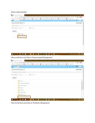 Click on Shared Folder
Then scroll down and click on ‘Human Capital Management’
Then Scroll Down and click on ‘Workforce Management’
 
