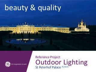 beauty & quality




        Reference Project
        Outdoor Lighting
        St Peterhof Palace RUSSIA
 