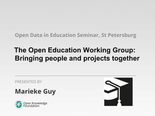 Open Data in Education Seminar, St Petersburg

The Open Education Working Group:
Bringing people and projects together
PRE...