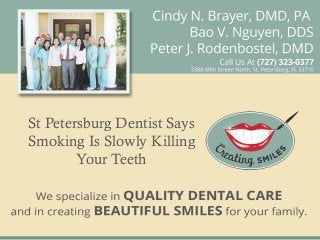 St Petersburg Dentist Says
Smoking Is Slowly Killing
        Your Teeth
 