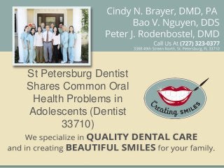 St Petersburg Dentist
Shares Common Oral
 Health Problems in
Adolescents (Dentist
       33710)
 