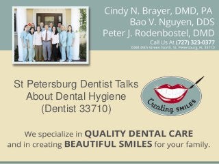 St Petersburg Dentist Talks
   About Dental Hygiene
      (Dentist 33710)
 