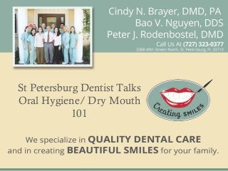 St Petersburg Dentist Talks
Oral Hygiene/ Dry Mouth
            101
 
