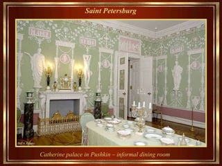 Saint Petersburg   Catherine palace in Pushkin –  informal dining room 